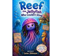 Reef the Jellyfish Who Couldn’t Sting
