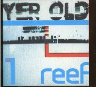 Reef - Yer Old [CD 1]