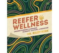Reefer Wellness: Understanding Cannabis Science, Culture, and Medicine