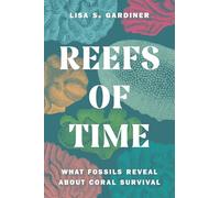 Reefs of Time : What Fossils Reveal about Coral Survival