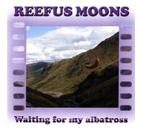 Reefus Moons - Waiting for My Albatross
