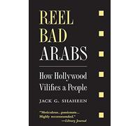 Reel Bad Arabs: How Hollywood Vilifies a People