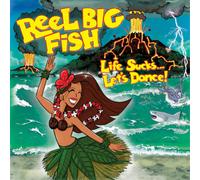 Reel Big Fish - Life Sucks... Let's Dance!