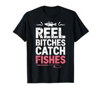 Reel Bitches Catch Fishes Fishing Humor for Anglers T-Shirt