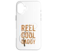 Reel Cool Daddy - Sea/Freshwater Fly Fishing Dad/Fathers Day Case for iPhone 16 Plus