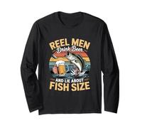 Reel Men Drink Beer and Lie About Fish Size Humor Long Sleeve T-Shirt
