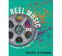 Reel Music : Exploring 100 Years of Film Music