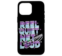 Reel quiet, net loud Case for iPhone 16 Pro Max