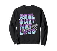 Reel quiet, net loud Sweatshirt