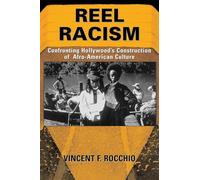 Reel Racism: Confronting Hollywood's Construction Of Afro-american Culture (Thinking Through Cinema)