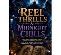 Reel Thrills & Midnight Chills: The Ultimate Supernatural, Folklore, and Pop Culture Trivia Challenge: 300 Multiple-Choice Questions from Mythical Monsters to Cult Classics