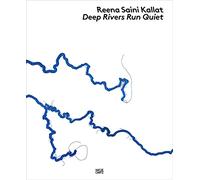 Reena Saini Kallat: Deep Rivers Run Quiet: Sitelines: Marking the Landscape