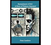 Reenactment of Evil: A Story of Violence Repeated