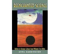 Reenchanted Science: Holism in German Culture from Wilhelm II to Hitler