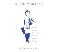 Reencounters: On the Korean War and Diasporic Memory Critique (Asian American History & Cultu)