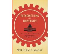 Reengineering the University: How to Be Mission Centered, Market Smart, and Margin Conscious