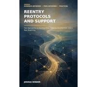 Reentry Protocols and Support: Two Approaches to Reintegration, Personal Development, and a New Beginning