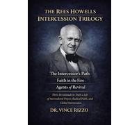 Rees Howells Devotional Trilogy: 90 Days of Spirit-Led Intercession, Supernatural Faith, and Global Revival (THE GENERALS OF FAITH SERIES)