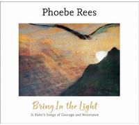 Rees, Phoebe - Bring in the Light - Si Kahn'S Songs of Courage An