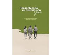 Reescribiendo mi historia con Jesús: 30 días restaurando la autoestima desde la fe y la psicología