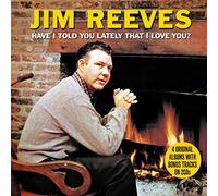 Reeves, Jim - Have I Told You Lately That I Love You?