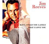 Reeves, Jim - Have I Told You Lately That I Love You (US Import)