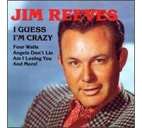 Reeves, Jim - I Guess I'm Crazy