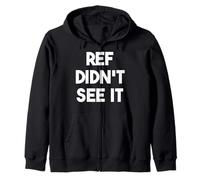 Ref Didn't See It - Funny Sports Zip Hoodie