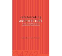 Refabricating Architecture: How Manufacturing Methodologies Are Poised To Transform Building Construction (P/L CUSTOM SCORING SURVEY)