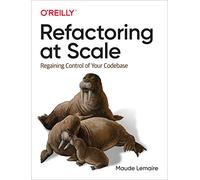 Refactoring at Scale: Regaining Control of Your Codebase