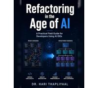 Refactoring in the Age of AI: A Practical Field Guide for Developers Using AI IDEs