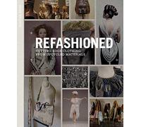 ReFashioned: Cutting-Edge Clothing from Upcycled Materials