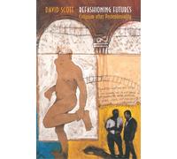 Refashioning Futures : Criticism after Postcoloniality
