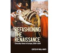 Refashioning the Renaissance: Everyday Dress in Europe, 1500-1650 (Studies in Design and Material Culture)