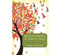 Refeathering the Empty Nest: Life After the Children Leave
