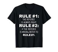 Referee is Always Right, Never Wrong Funny T-shirt Umpire T-Shirt