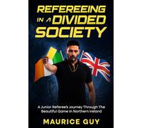 Refereeing In A Divided Society: A Junior Referee's Journey Through the Beautiful Game in Northern Ireland