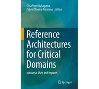 Reference Architectures for Critical Domains : Industrial Uses and Impacts
