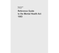 Reference Guide to the Mental Health Act 1983