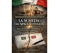 Referendum sulla Giustizia: La Scheda che Spacca l’Italia: Spiegato come una storia vera: cosa voti davvero, senza tecnicismi né propaganda: 5 (Digital PA)