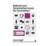 Referral and Termination Issues for Counsellors: 261 (Professional Skills for Counsellors Series)