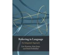 Referring in Language : An Integrated Approach