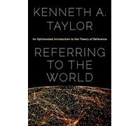 Referring to the World – An Opinionated Introduction to the Theory of Reference