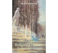 Refiguring History: New Thoughts On an Old Discipline