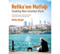 Refika’nın Mutfağı - Cooking New Istanbul Style: Yeni İstanbul’da Yaşam ve Yemek Üzerine Tarifler - Fusion Tecipes Of Life And Cooking By Refika