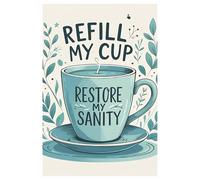 Refill My Cup, Restore My Sanity: A 90 day guided mindful journal