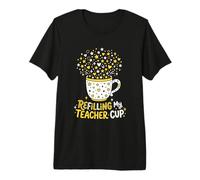 Refilling My Teacher Cup On Vacation Premium T-Shirt