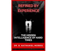 Refined by Experience: The Hidden Intelligence of Hard Times