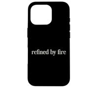 Refined by Fire Faith Strength Growth Redemption Case for iPhone 16 Pro
