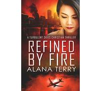 Refined by Fire - Large Print: 2 (A Turbulent Skies Christian Thriller Novella Serie)